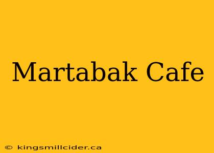 Martabak Cafe