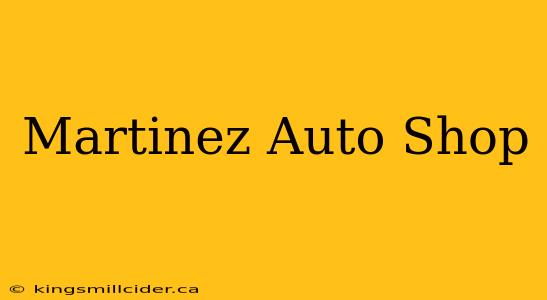 Martinez Auto Shop