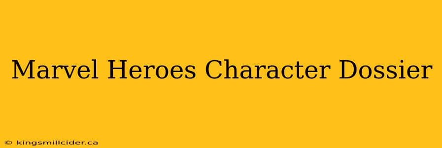 Marvel Heroes Character Dossier