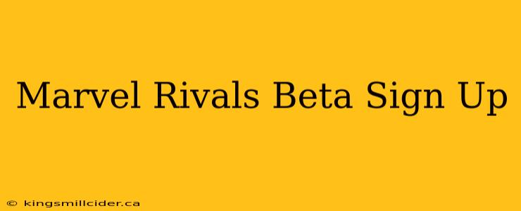 Marvel Rivals Beta Sign Up