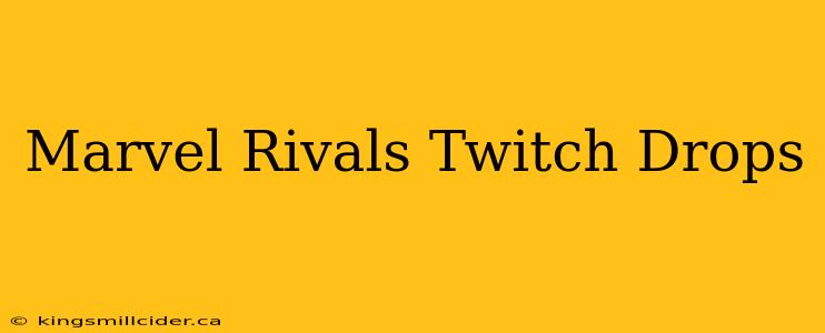 Marvel Rivals Twitch Drops