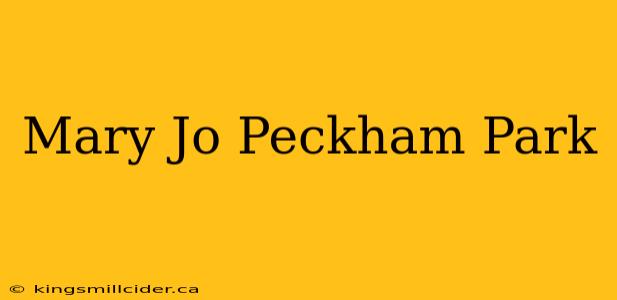 Mary Jo Peckham Park