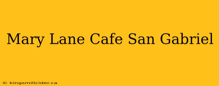 Mary Lane Cafe San Gabriel