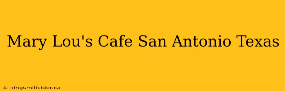 Mary Lou's Cafe San Antonio Texas