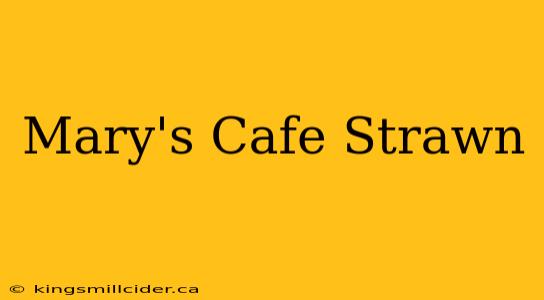 Mary's Cafe Strawn