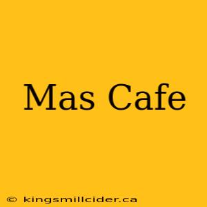 Mas Cafe