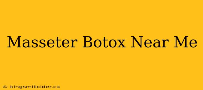 Masseter Botox Near Me