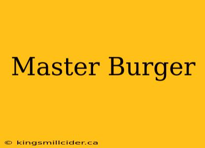 Master Burger