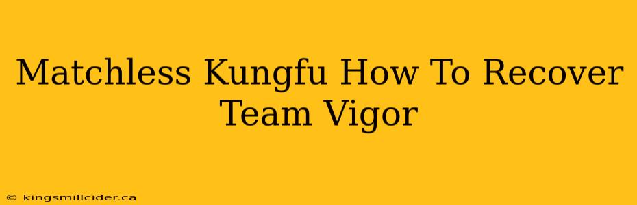 Matchless Kungfu How To Recover Team Vigor