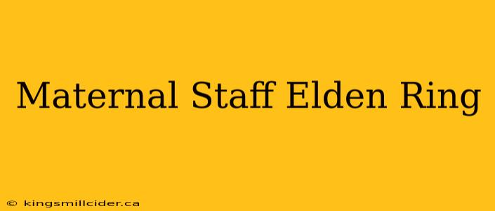 Maternal Staff Elden Ring