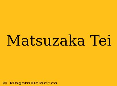 Matsuzaka Tei