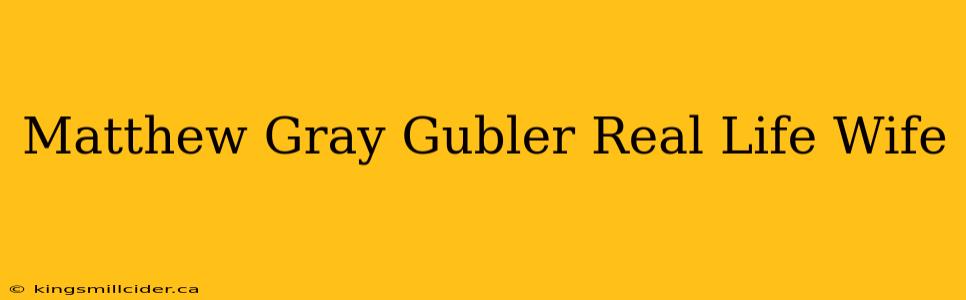 Matthew Gray Gubler Real Life Wife