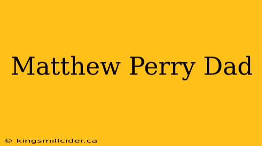 Matthew Perry Dad