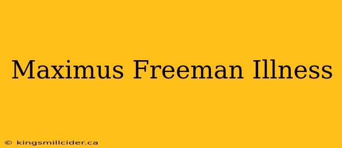 Maximus Freeman Illness