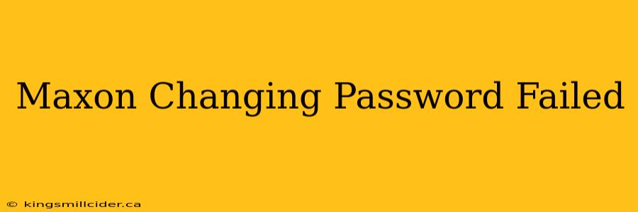 Maxon Changing Password Failed