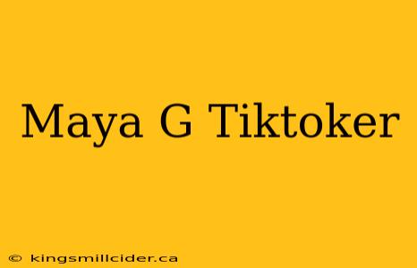 Maya G Tiktoker