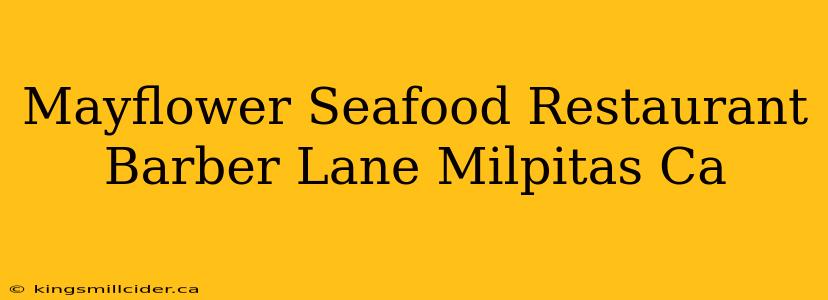 Mayflower Seafood Restaurant Barber Lane Milpitas Ca