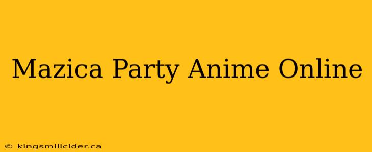 Mazica Party Anime Online