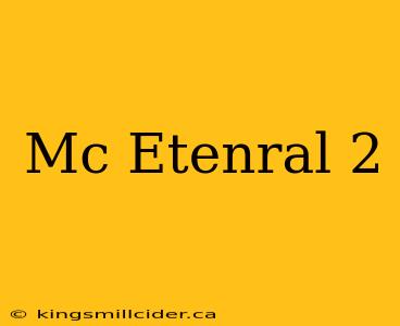 Mc Etenral 2