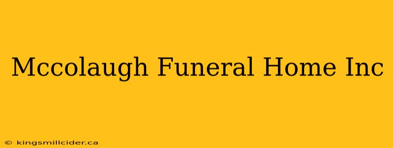 Mccolaugh Funeral Home Inc