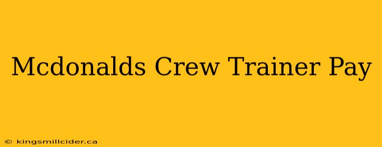 Mcdonalds Crew Trainer Pay