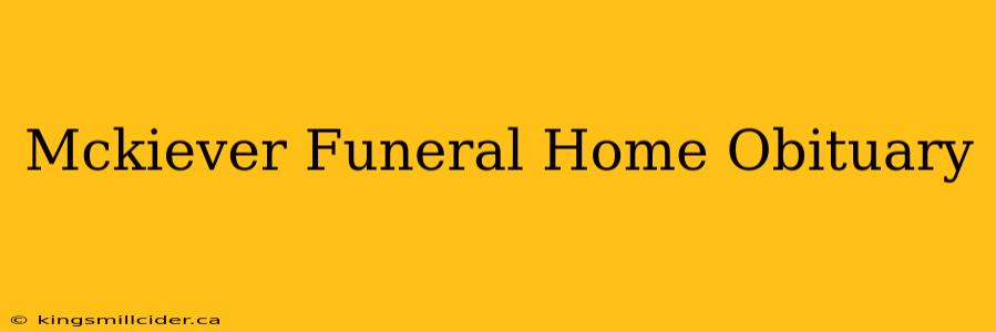 Mckiever Funeral Home Obituary