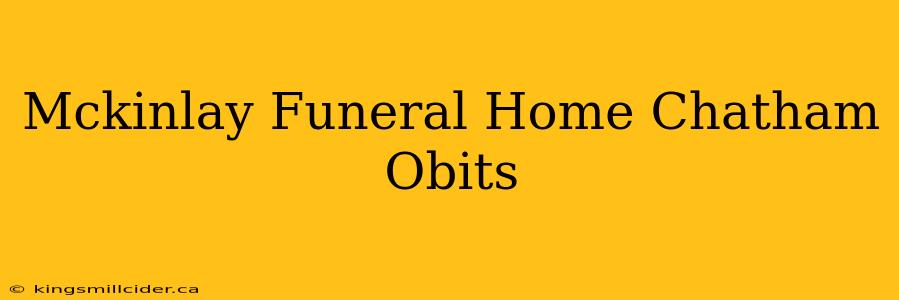 Mckinlay Funeral Home Chatham Obits