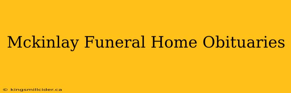 Mckinlay Funeral Home Obituaries