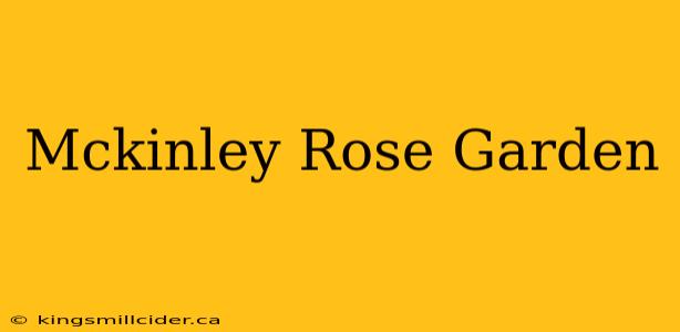 Mckinley Rose Garden