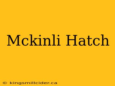 Mckinli Hatch