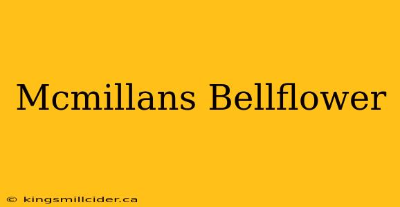 Mcmillans Bellflower