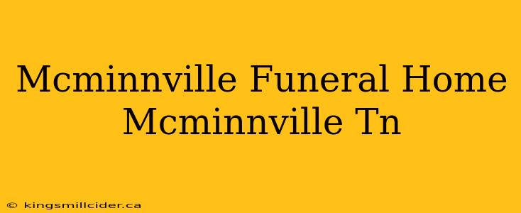 Mcminnville Funeral Home Mcminnville Tn