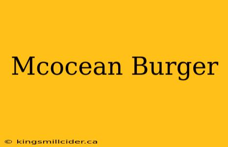 Mcocean Burger