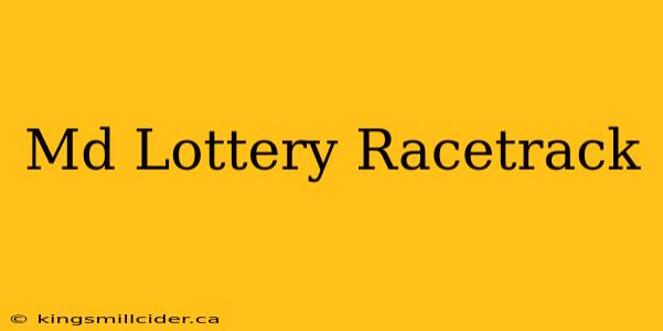 Md Lottery Racetrack