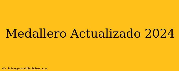 Medallero Actualizado 2024