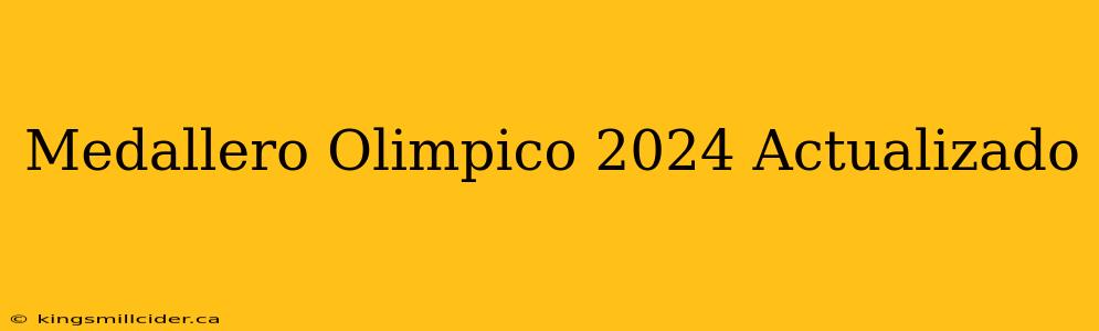 Medallero Olimpico 2024 Actualizado