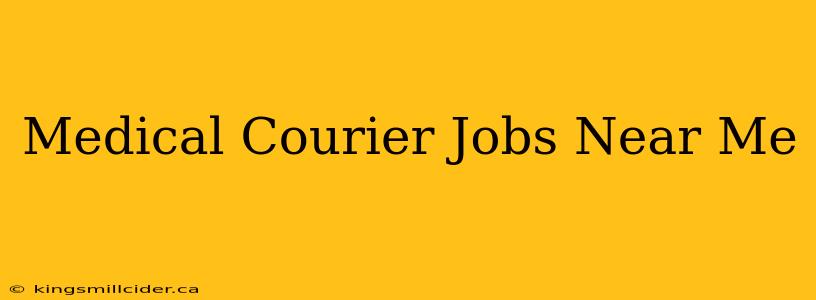 Medical Courier Jobs Near Me