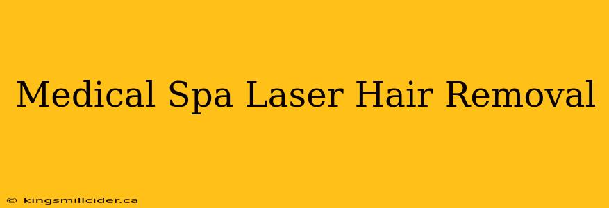 Medical Spa Laser Hair Removal