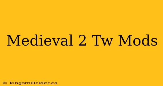 Medieval 2 Tw Mods