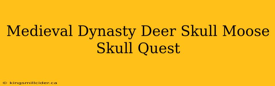 Medieval Dynasty Deer Skull Moose Skull Quest