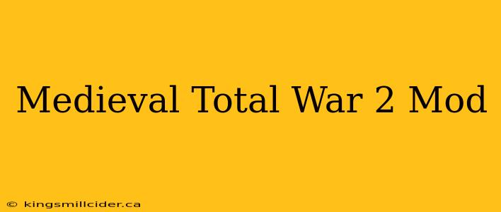 Medieval Total War 2 Mod