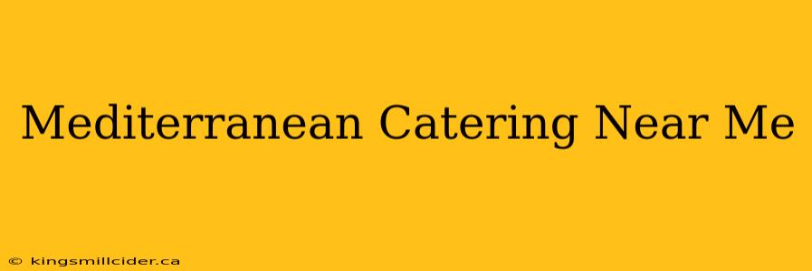 Mediterranean Catering Near Me