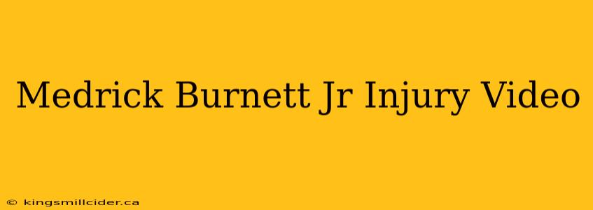 Medrick Burnett Jr Injury Video