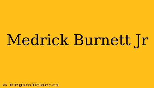 Medrick Burnett Jr