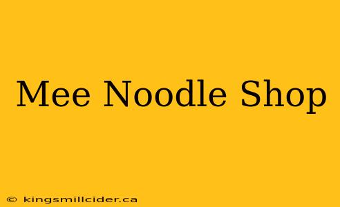 Mee Noodle Shop