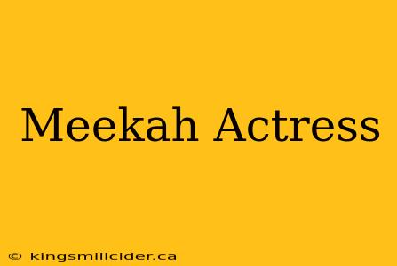 Meekah Actress