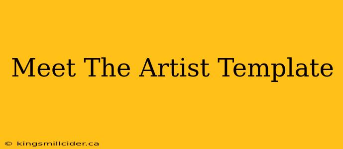 Meet The Artist Template