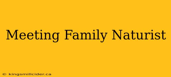 Meeting Family Naturist