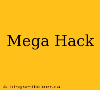 Mega Hack