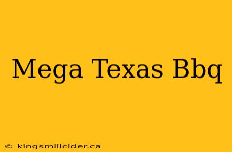 Mega Texas Bbq